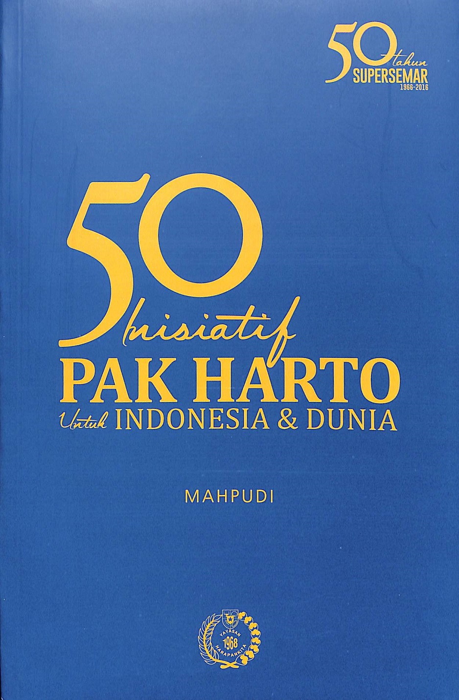 50 Inisiatif Pak Harto Untuk Indonesia & Dunia